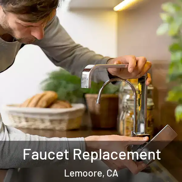  Faucet Replacement Lemoore, CA