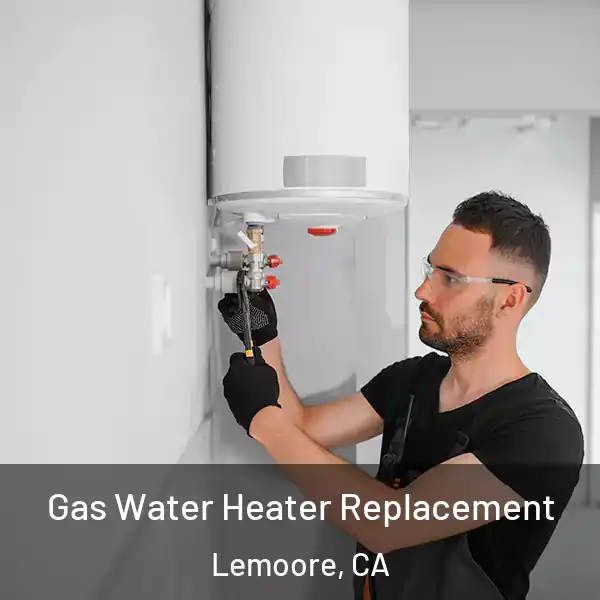  Gas Water Heater Replacement Lemoore, CA