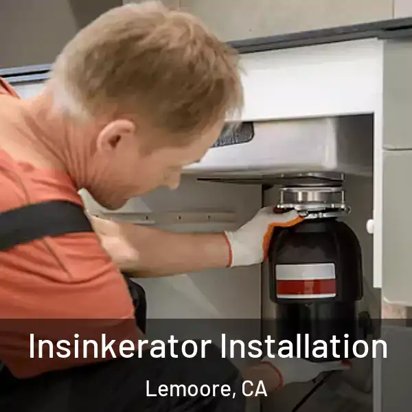  Insinkerator Installation Lemoore, CA