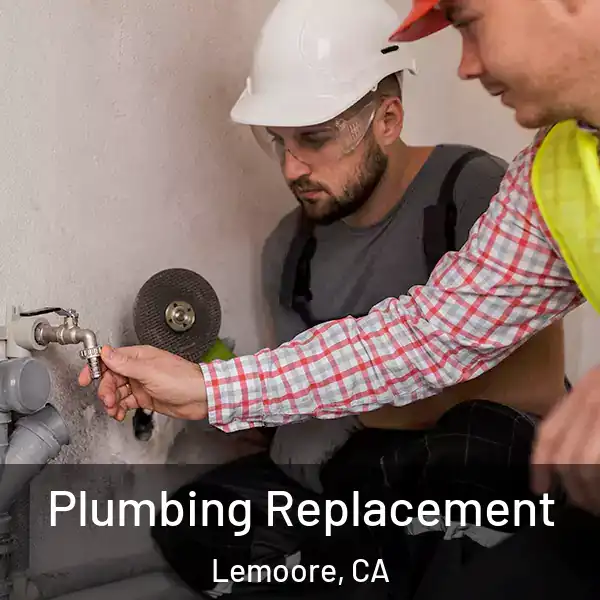  Plumbing Replacement Lemoore, CA