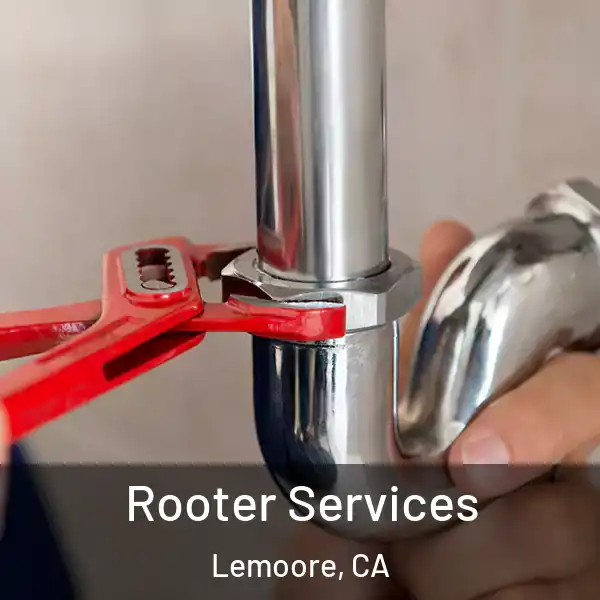  Rooter Services Lemoore, CA