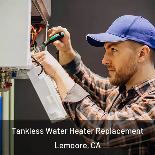  Tankless Water Heater Replacement Lemoore, CA